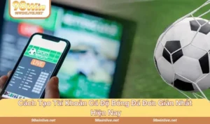 cách tạo tài khoản cá độ bóng đá