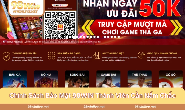 Chính sách bảo mật 98WIN 179 Chính sách bảo mật 98WIN giúp quá trình tham gia cá cược được an toàn