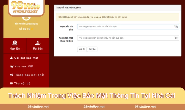 Chính sách bảo mật 98WIN 179 Người dùng cần đảm bảo trách nhiệm gì trong chính sách bảo mật 98WIN
