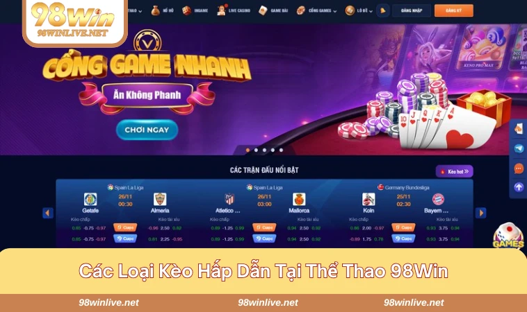 Thể Thao 98WIN 285 Nhiều loại kèo người chơi có thể tham gia