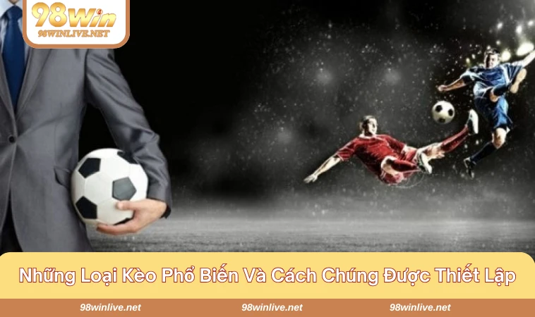 Trang Cá Độ Ra Kèo Như Thế Nào - Toàn Bộ Quy Trình Như Nào 341 Có đa dạng các loại kèo người chơi tham gia